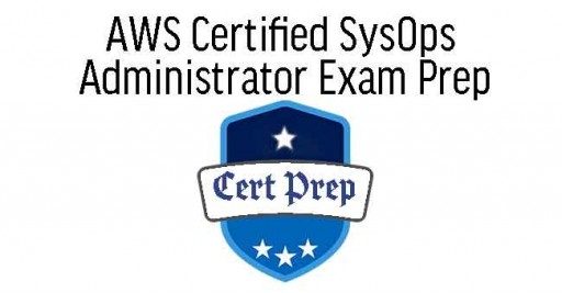 AWS Certified SysOps Administrator Certificate Exam Prep