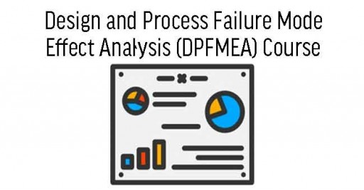 Design and Process Failure Mode Effect Analysis (DPFMEA) Course - Malaysia