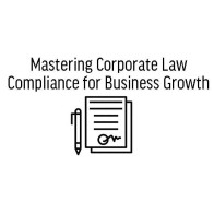 Mastering Corporate Law Compliance for Business Growth
