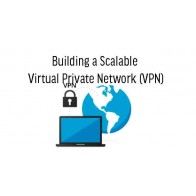 Building a Scalable Virtual Private Network (VPN)