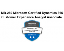 MB-280 Microsoft Certified Dynamics 365 Customer Experience Analyst Associate
