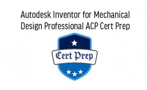 Cert Prep for Autodesk Certified Professional (ACP) - Autodesk Inventor in Malaysia