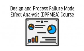 Design and Process Failure Mode Effect Analysis (DPFMEA) Course - Malaysia