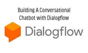 Building A Conversational Chatbot with Dialogflow in Malaysia