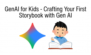 GenAI for Kids - Crafting Your First Storybook with Gen AI