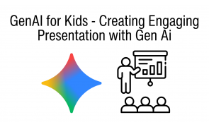 GenAI for Kids - Creating Engaging Presentation with Gen Ai