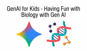 GenAI for Kids - Having Fun with Biology with Gen AI
