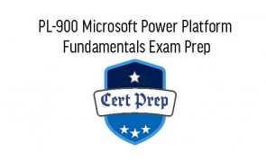 Microsoft Power Platform Fundamentals (PL-900) Exam Prep