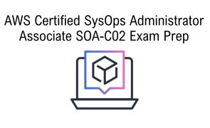 AWS Certified SysOps Administrator Certificate Exam Prep