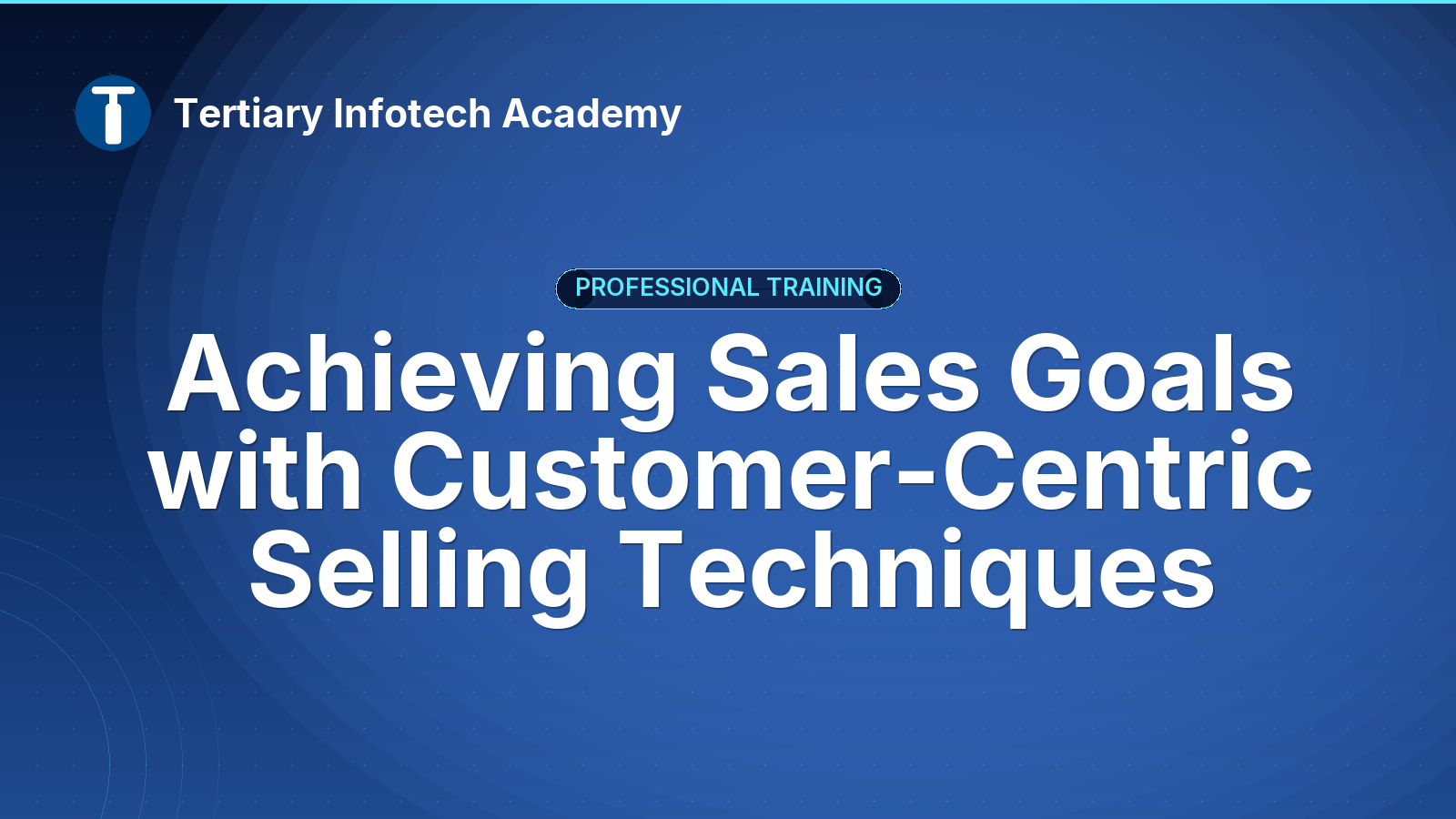 Achieving Sales Goals with Customer-Centric Selling Techniques