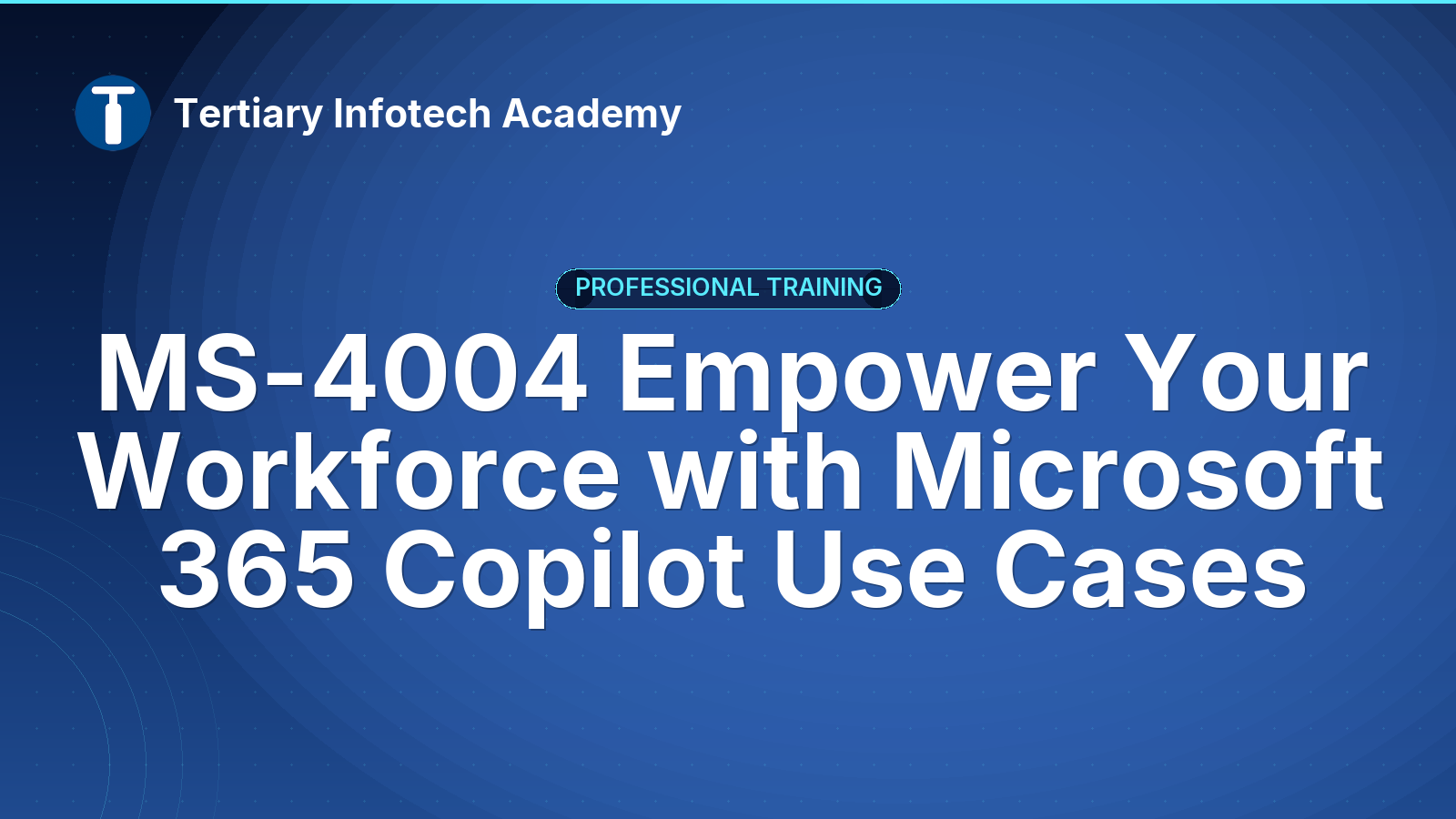MS-4004 Empower Your Workforce with Microsoft 365 Copilot Use Cases