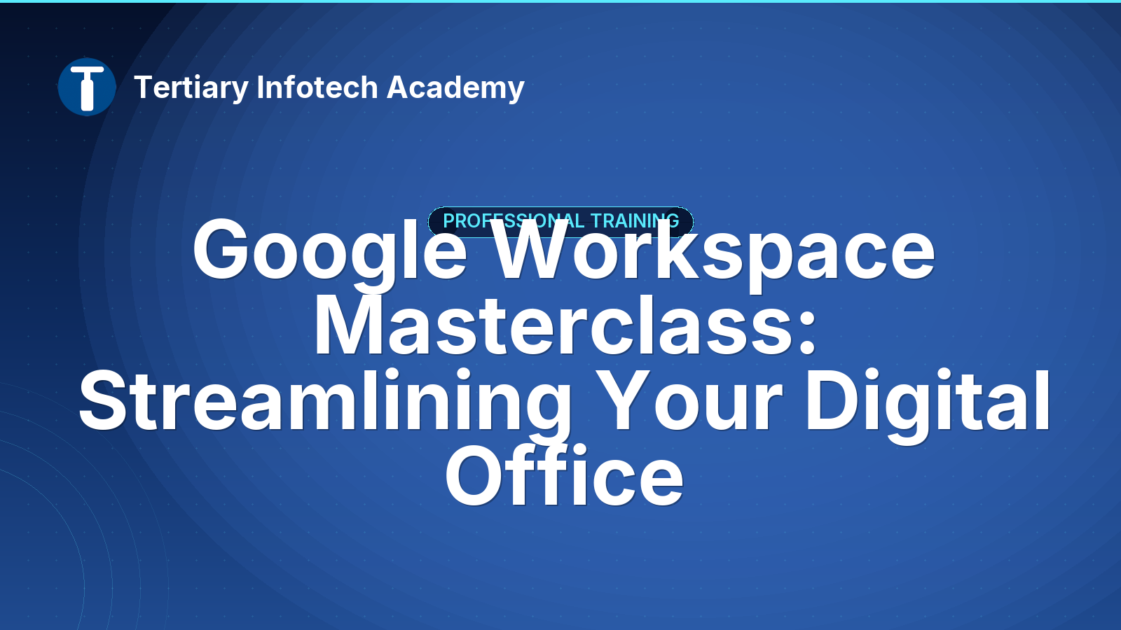 Google Workspace Masterclass: Streamlining Your Digital Office