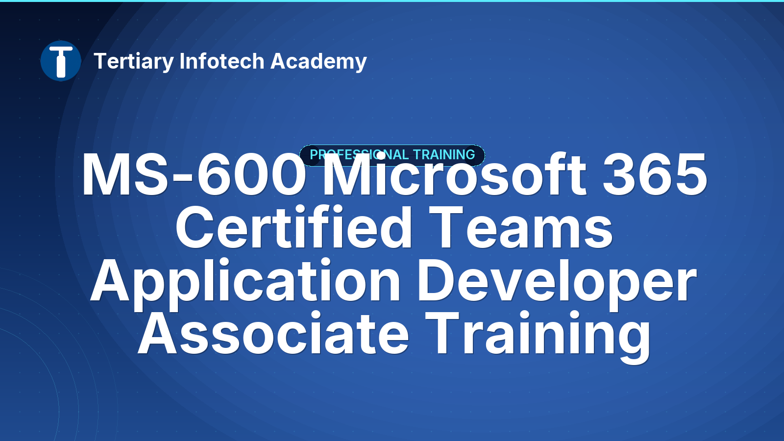 MS-600 Microsoft 365 Certified Teams Application Developer Associate Training
