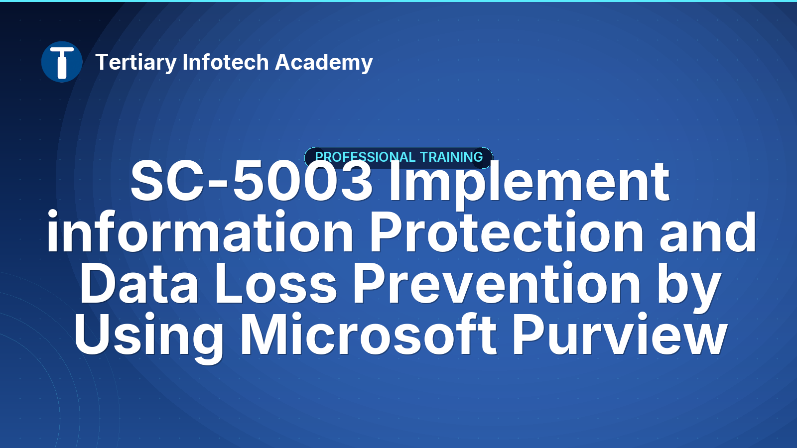 SC-5003 Implement information Protection and Data Loss Prevention by Using Microsoft Purview