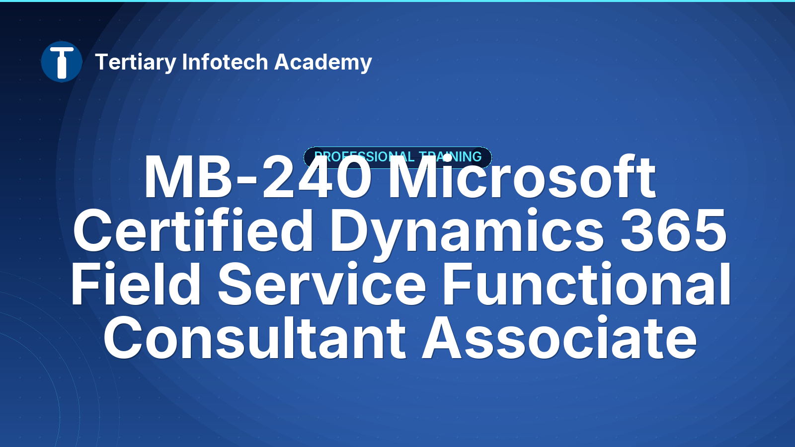 MB-240 Microsoft Certified Dynamics 365 Field Service Functional Consultant Associate