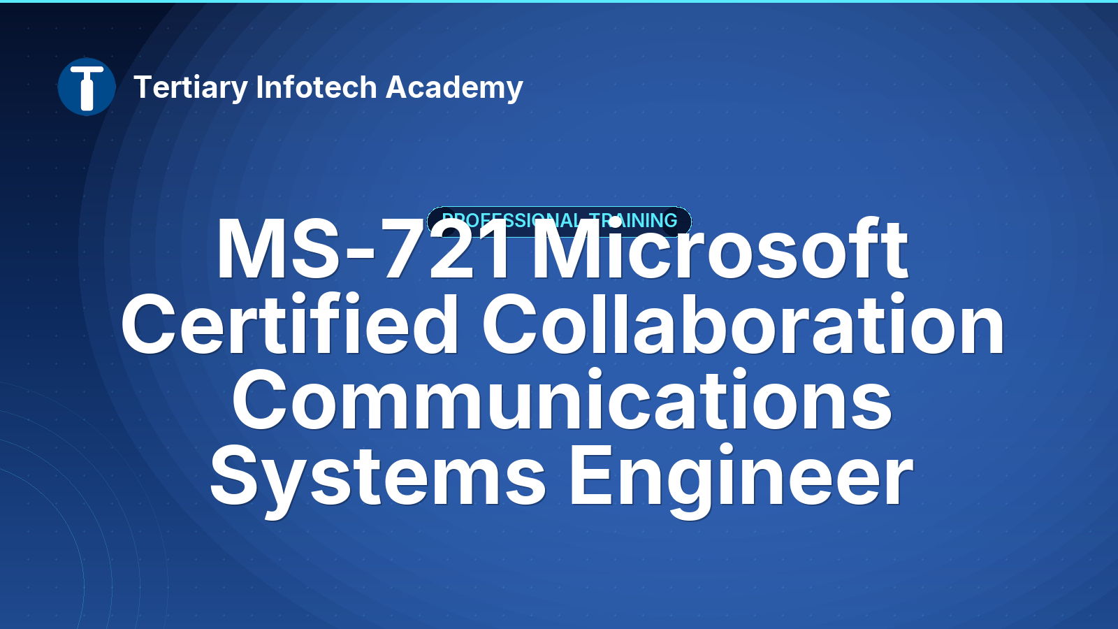 MS-721 Microsoft Certified Collaboration Communications Systems Engineer
