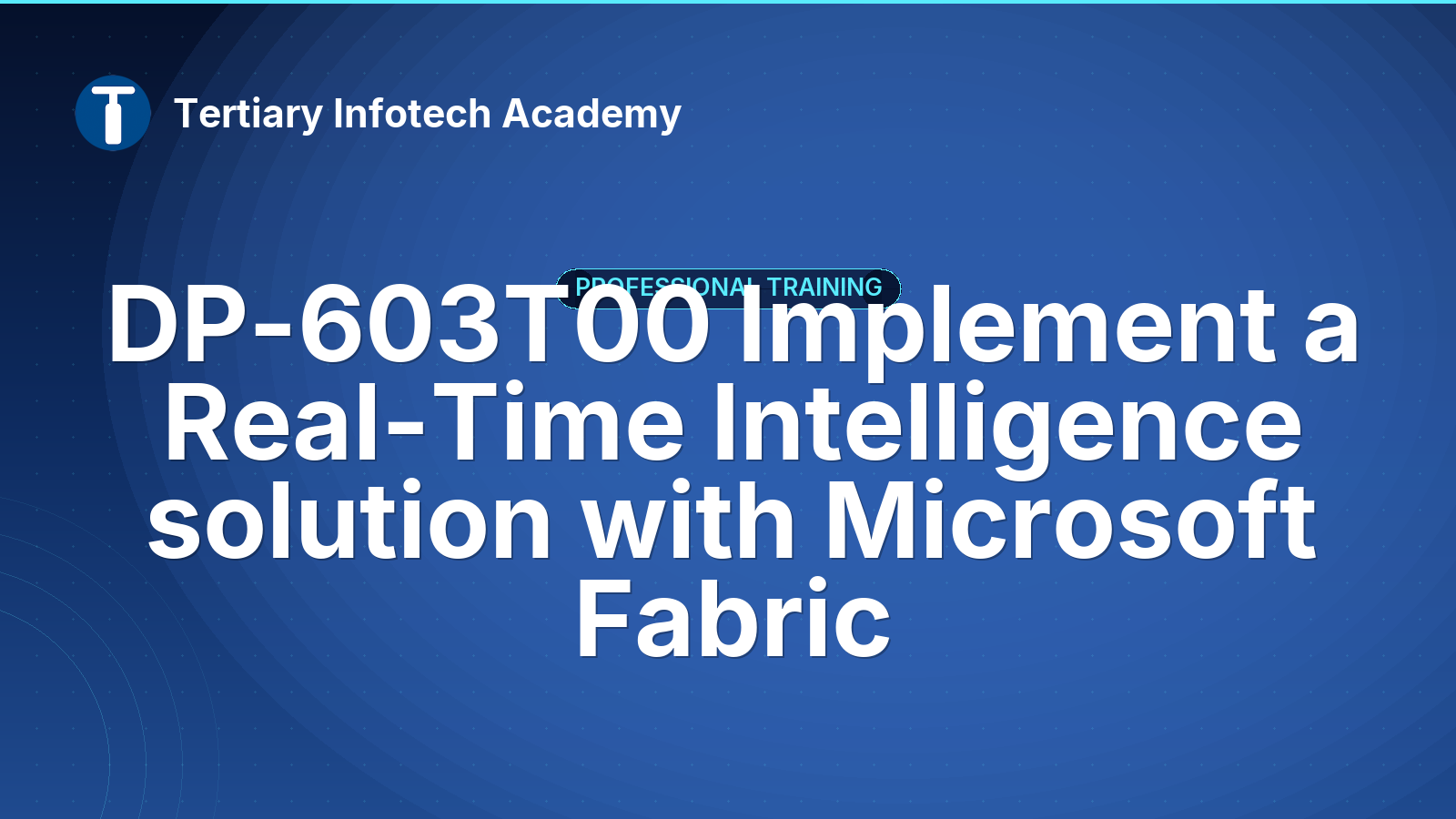 DP-603T00 Implement a Real-Time Intelligence solution with Microsoft Fabric