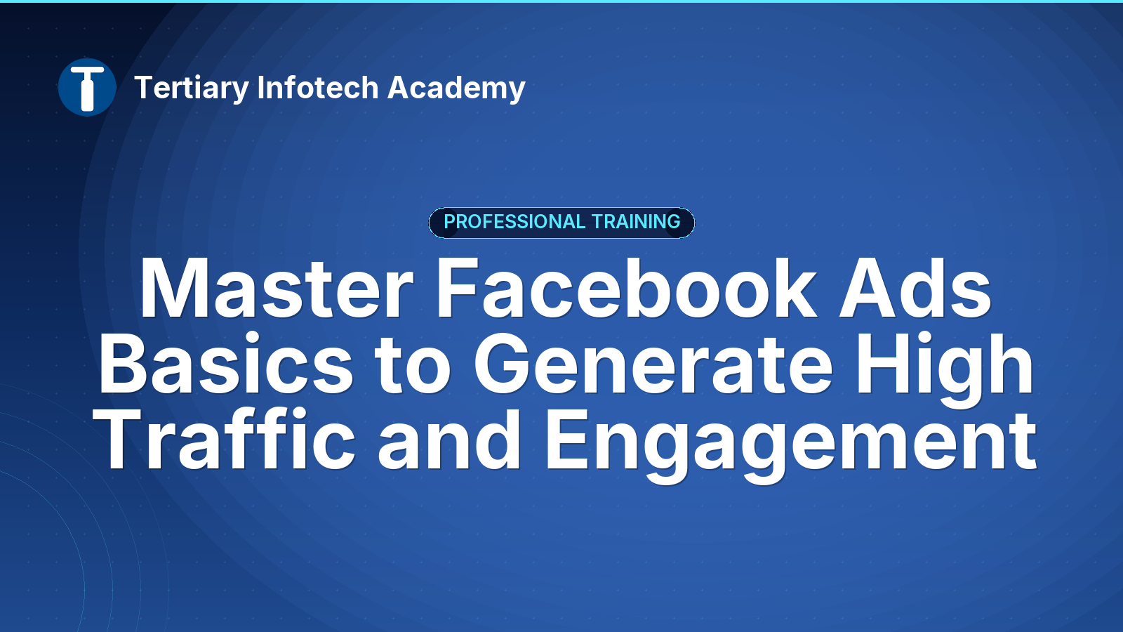 Master Facebook Ads Basics to Generate High Traffic and Engagement