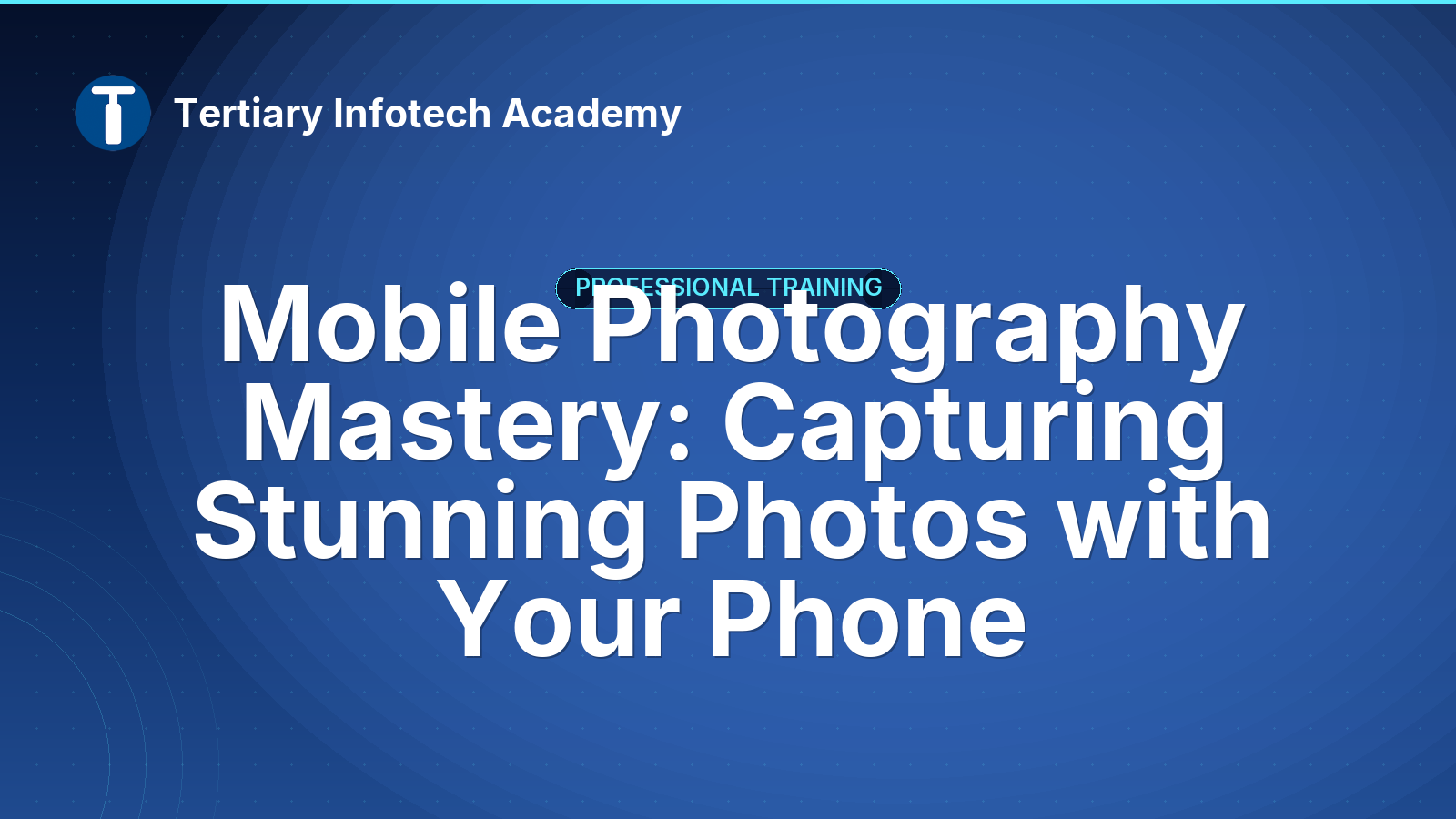 Mobile Photography Mastery: Capturing Stunning Photos with Your Phone