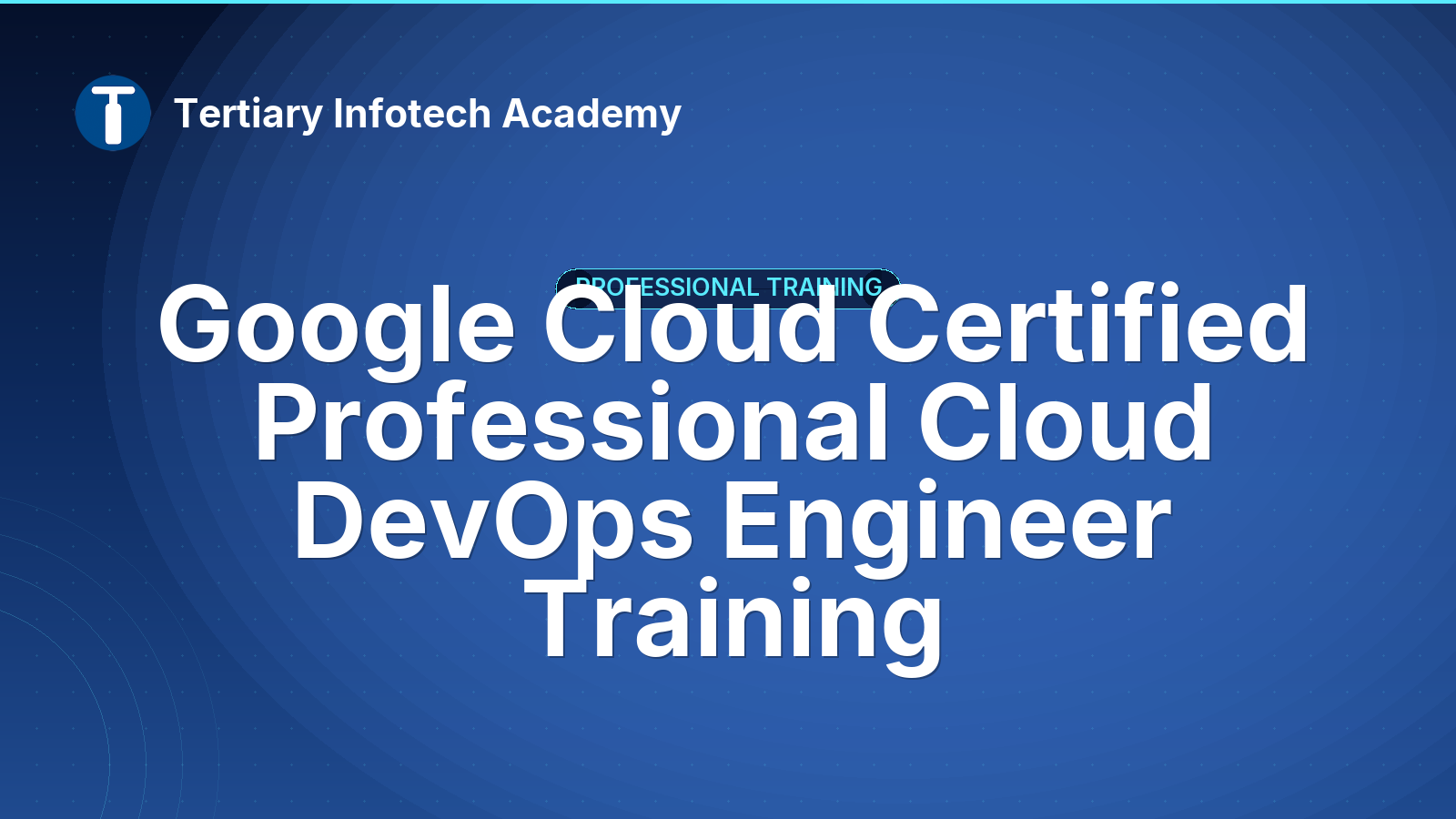 Google Cloud Certified Professional Cloud DevOps Engineer Training