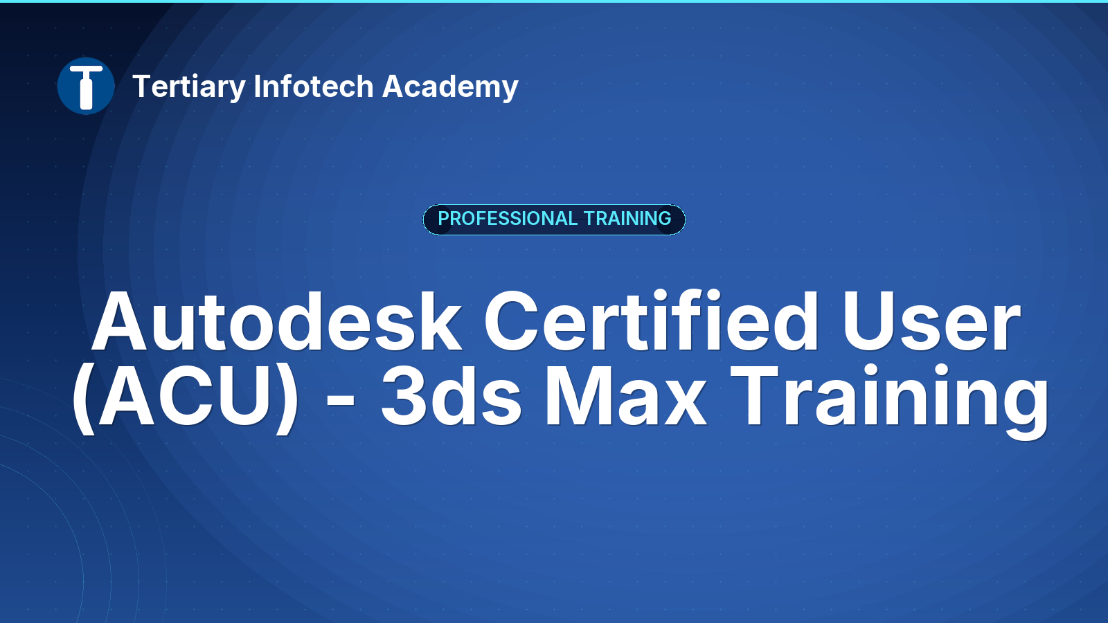 Autodesk Certified User (ACU) - 3ds Max Training