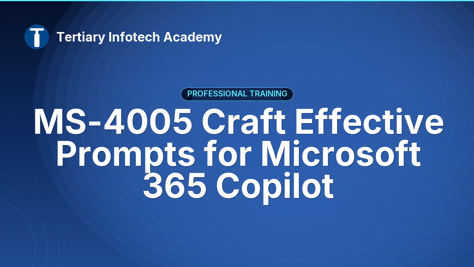 MS-4005 Craft Effective Prompts for Microsoft 365 Copilot 